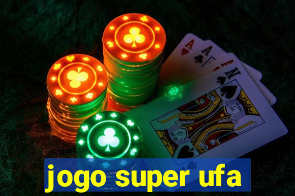 jogo super ufa